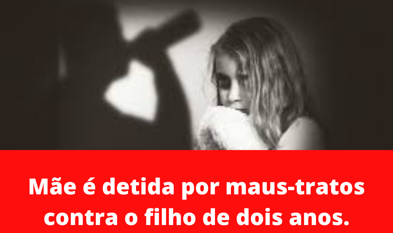 Mulher é detida em Rio do Sul após maus-tratos contra o filho, uma criança de 02 anos.
