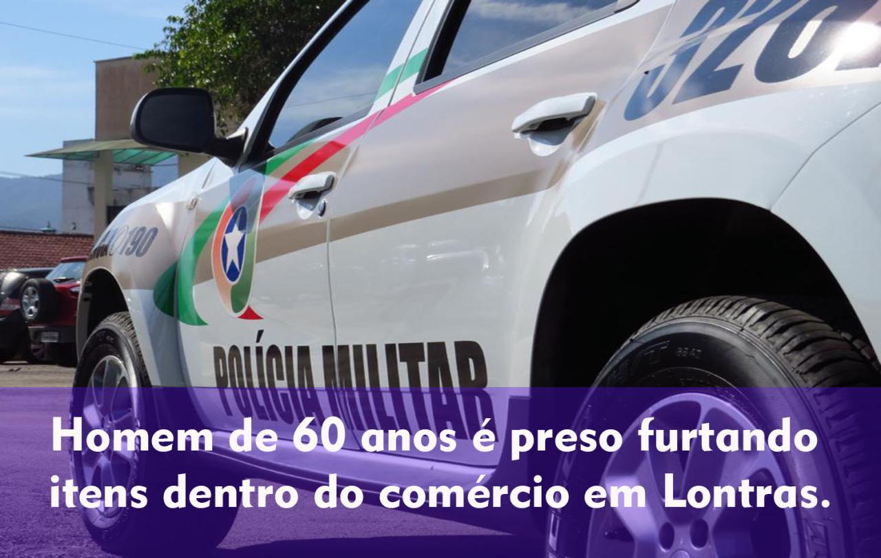 Homem de 60 anos é preso furtando itens dentro do comércio em Lontras.