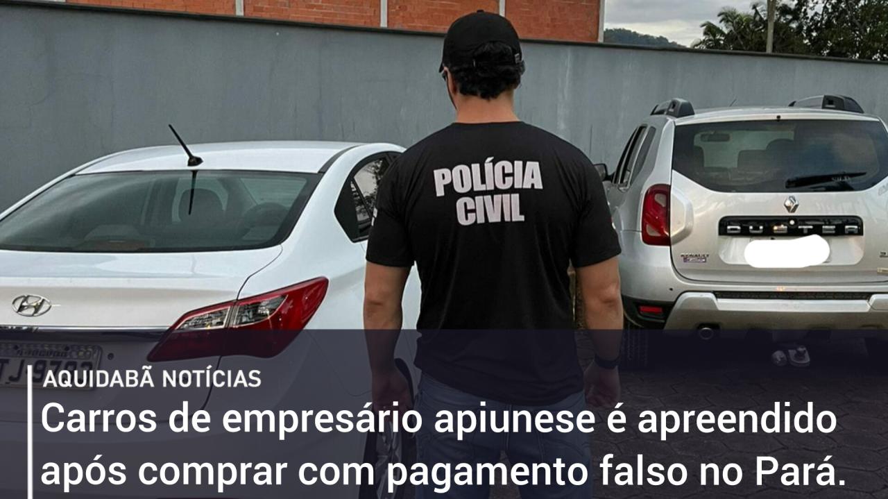 Carros de empresário apiunese é apreendido após comprar com pagamento falso no Pará.