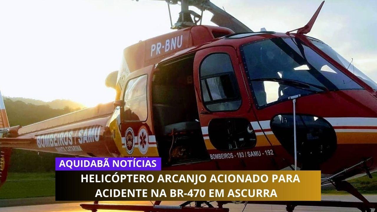 Helicóptero Arcanjo acionado para acidente na BR-470 em Ascurra