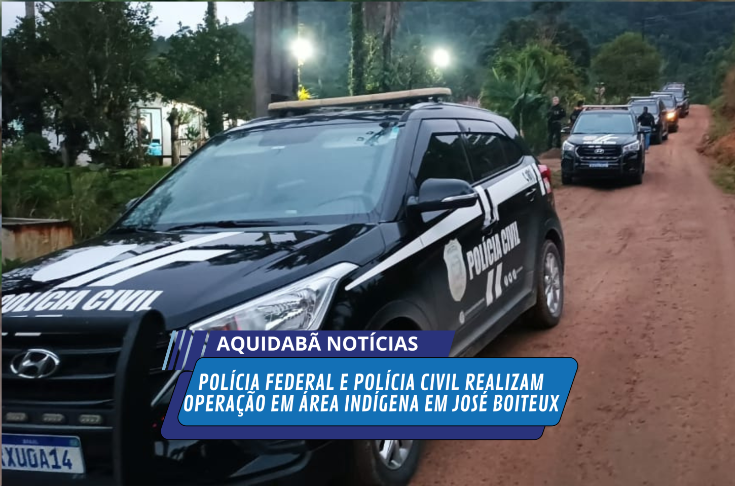 Polícia Federal e Polícia Civil realizam operação em área indígena em José Boiteux